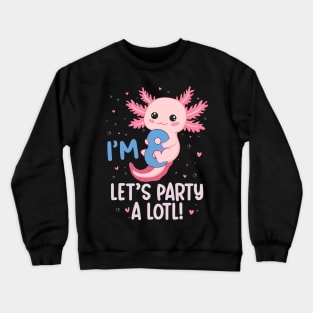 Funny 8th Birthday I'm 8 Years Old lets party Axolotl Crewneck Sweatshirt